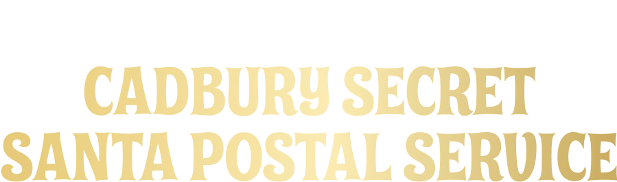 Welcome to the Cadbury Secret Santa Postal Service Welcome to Cadbury Secret Santa Postal Service